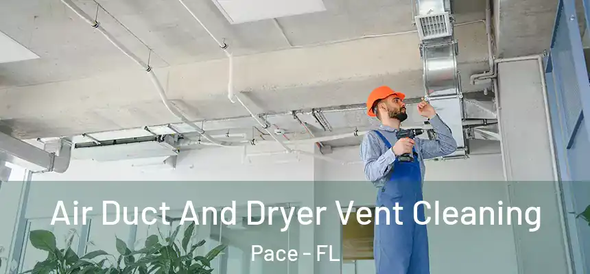  Air Duct And Dryer Vent Cleaning Pace - FL