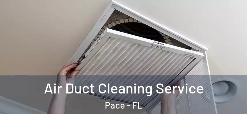 Air Duct Cleaning Service Pace - FL