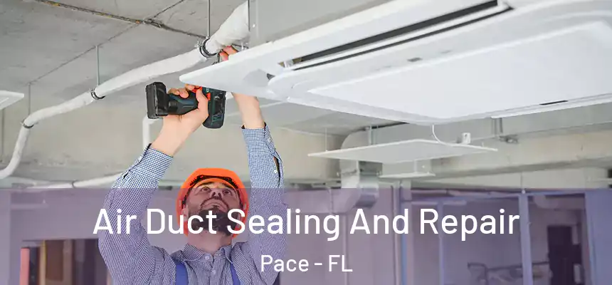  Air Duct Sealing And Repair Pace - FL