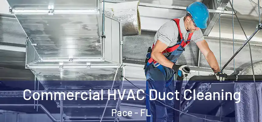  Commercial HVAC Duct Cleaning Pace - FL