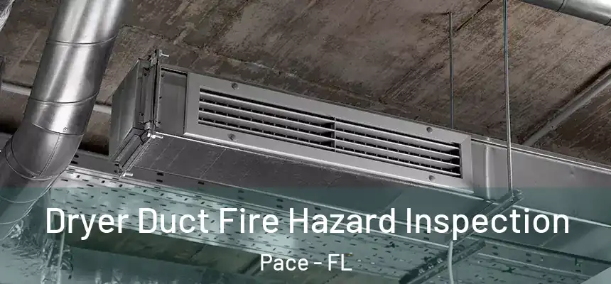  Dryer Duct Fire Hazard Inspection Pace - FL