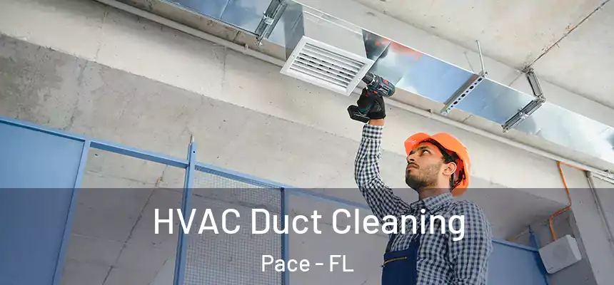  HVAC Duct Cleaning Pace - FL