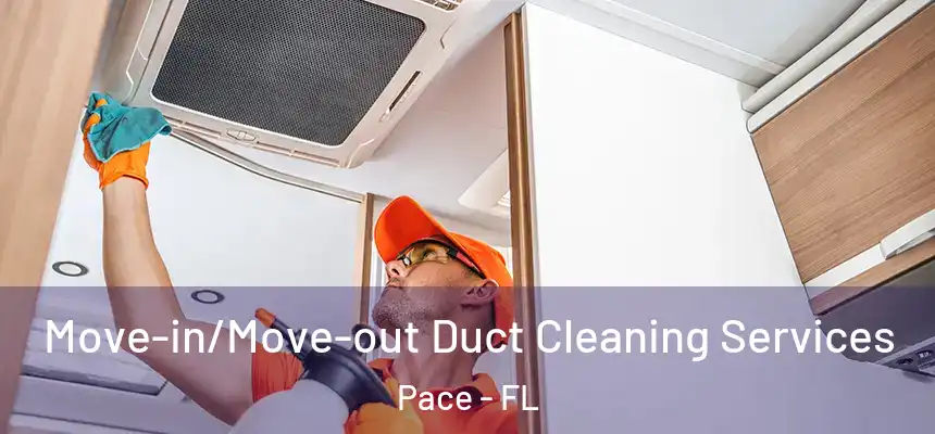  Move-in/Move-out Duct Cleaning Services Pace - FL