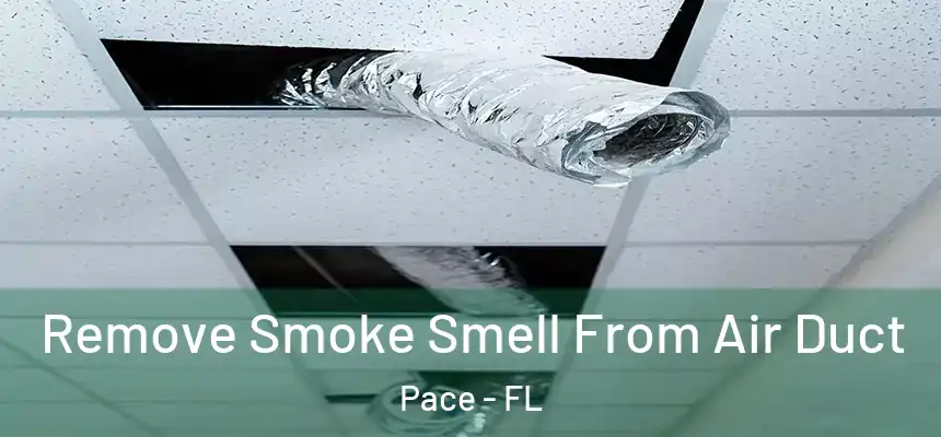  Remove Smoke Smell From Air Duct Pace - FL